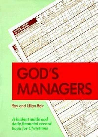 Coperta cărții God's Managers: A Budget Guide and Daily Financial Record Book for Christians, Paperback/Ray Bair