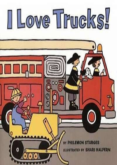 I Love Trucks!, Hardcover/Philemon Sturges