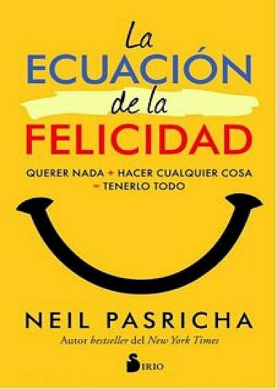 La Ecuacion de la Felicidad, Paperback/Neil Pasricha