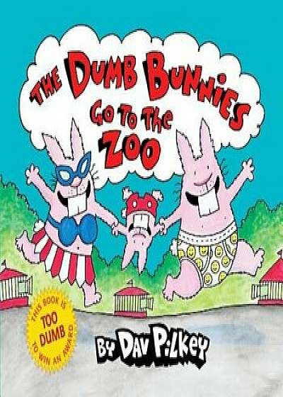The Dumb Bunnies Go to the Zoo, Hardcover/Dav Pilkey