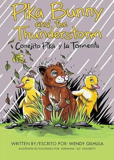 Pika Bunny and the Thunderstorm: Conejito Pika y La Tormenta, Paperback/Wendy Gilhula