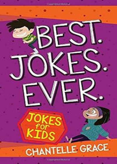 Best Jokes Ever: Jokes for Kids, Paperback/Chantelle Grace