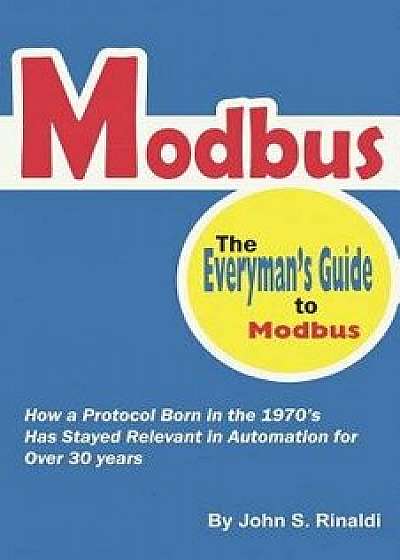 Coperta cărții Modbus: The Everyman's Guide to Modbus, Paperback/John S. Rinaldi