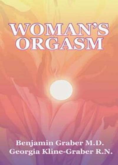 Woman's Orgasm: A Guide to Sexual Satisfaction, Paperback/Georgia Kline-Graber