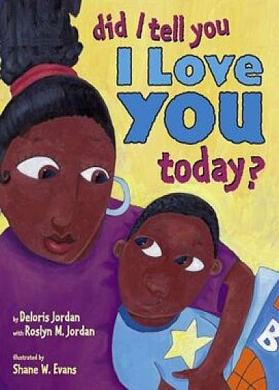Did I Tell You I Love You Today', Hardcover/Deloris Jordan