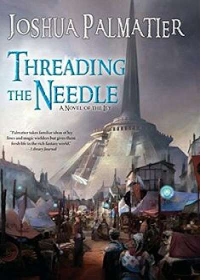Threading the Needle, Paperback/Joshua Palmatier