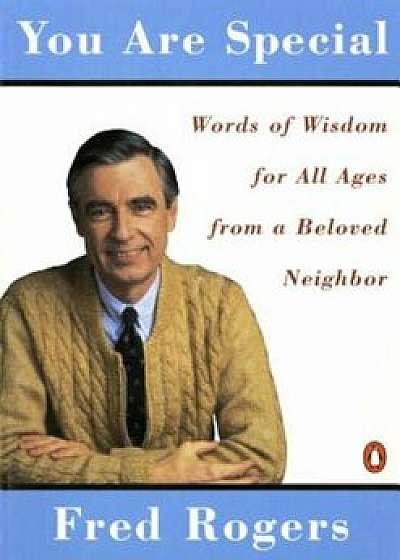 You Are Special: Words of Wisdom for All Ages from a Beloved Neighbor, Paperback/Fred Rogers