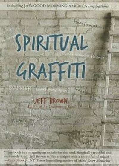 Spiritual Graffiti, Paperback/Jeff Brown