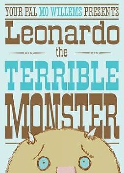 Leonardo, the Terrible Monster, Hardcover/Mo Willems
