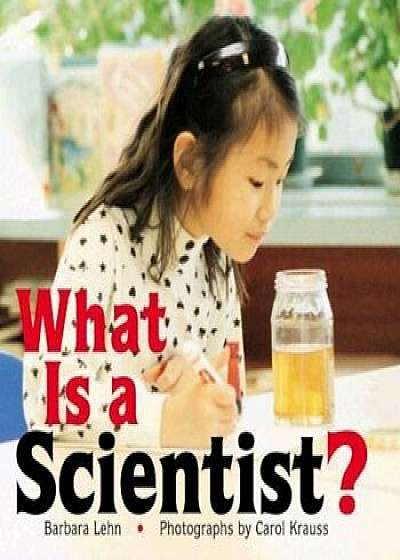What Is a Scientist ', Paperback/Barbara Lehn