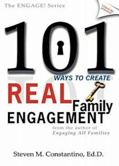 101 Ways to Create Real Family Engagement, Paperback/Steven M. Constantino