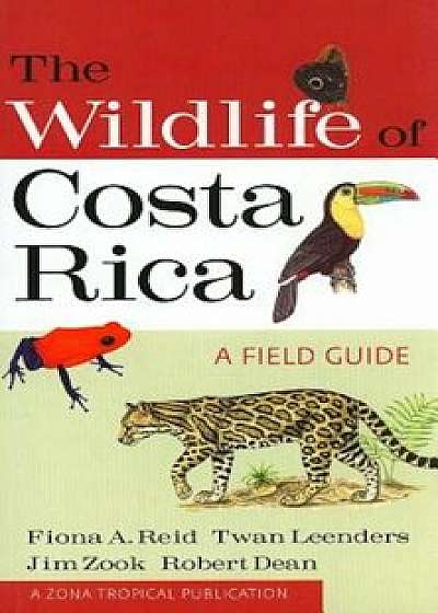 The Wildlife of Costa Rica: A Field Guide, Paperback/Fiona A. Reid