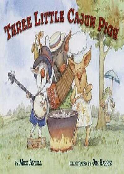 Three Little Cajun Pigs, Hardcover/Mike Artell