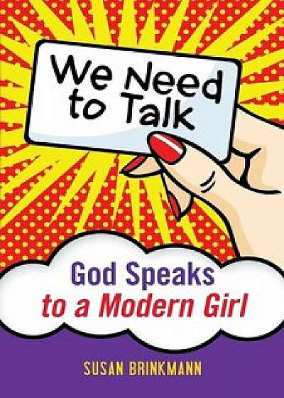 We Need to Talk: God Speaks to a Modern: God Speaks to a Modern Girl, Paperback/Susan Brinkmann