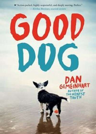 Good Dog, Hardcover/Dan Gemeinhart