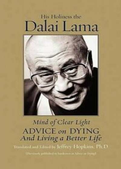 Mind of Clear Light: Advice on Living Well and Dying Consciously, Paperback/Dalai Lama