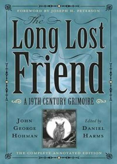 The Long Lost Friend: A 19th Century American Grimoire, Paperback/Daniel Harms