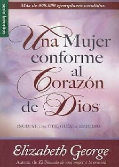 Una Mujer Conforme al Corazon de Dios, Paperback/Elizabeth George