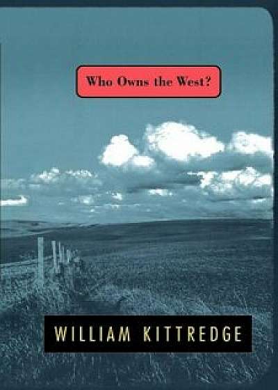 Who Owns the West', Paperback/William Kittredge