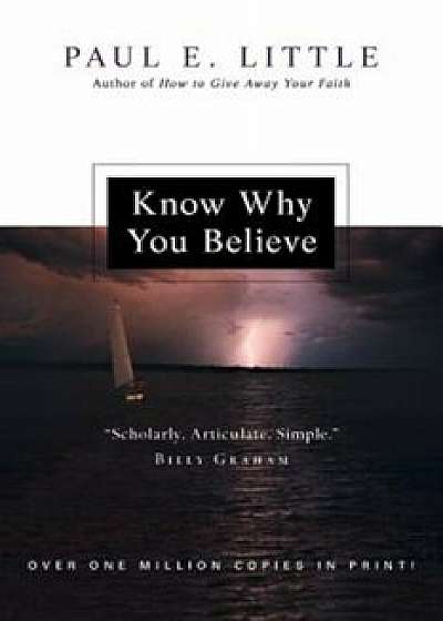 Know Why You Believe, Paperback/Paul E. Little
