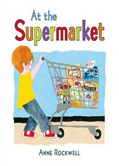 At the Supermarket, Hardcover/Anne Rockwell