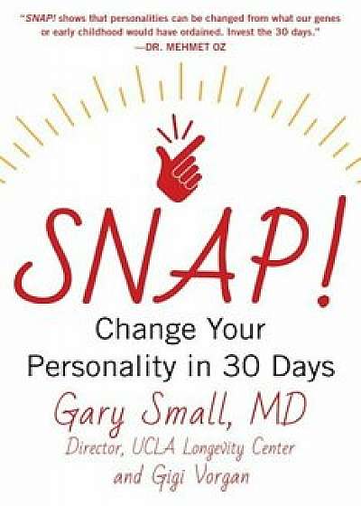 Snap!: Change Your Personality in 30 Days, Hardcover/Gary Small