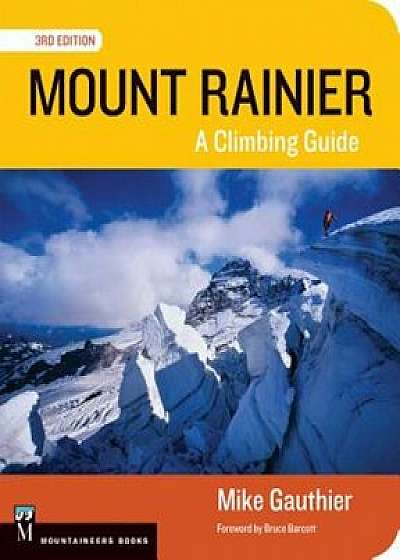 Mount Rainier: A Climbing Guide, Paperback/Mike Gauthier