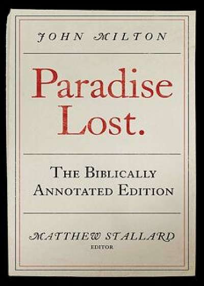 Paradise Lost: The Biblically Annotated Edition, Paperback/John Milton