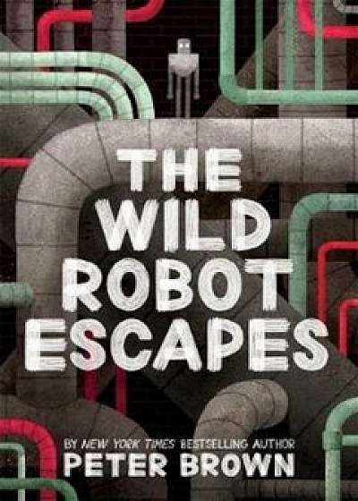 Wild Robot Escapes, Paperback/Peter Brown