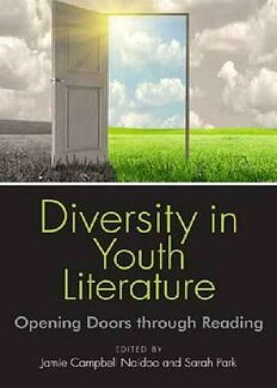 Diversity in Youth Literature: Opening Doors Through Reading, Paperback/Jamie Campbell Naidoo