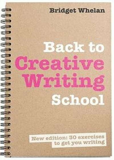 Back to Creative Writing School, Paperback/Bridget Whelan