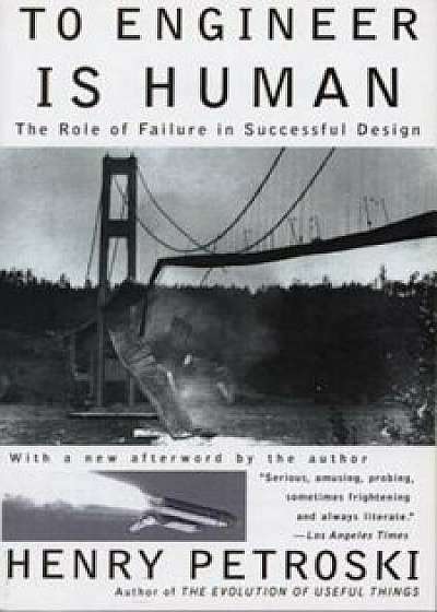 To Engineer is Human: The Role of Failure in Successful Design, Paperback/Henry Petroski