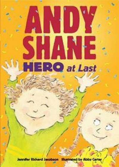 Andy Shane, Hero at Last, Paperback/Jennifer Richard Jacobson
