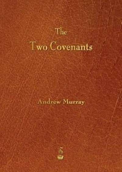 The Two Covenants, Paperback/Andrew Murray