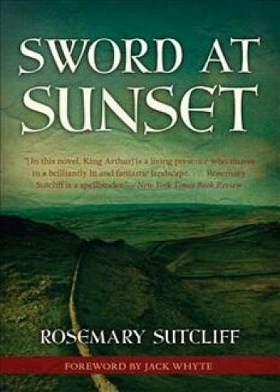 Sword at Sunset, Paperback/Rosemary Sutcliff