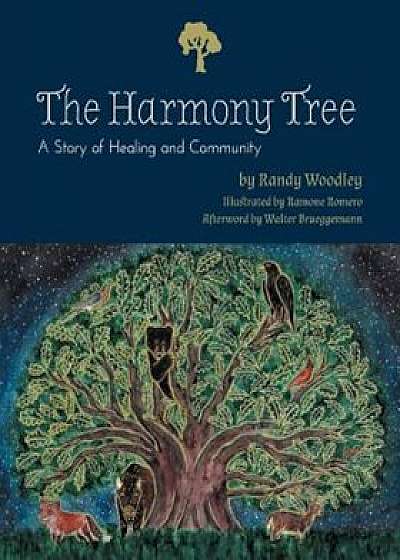 The Harmony Tree: A Story of Healing and Community, Paperback/Randy S. Woodley