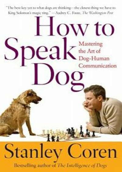 How to Speak Dog, Paperback/Stanley Coren
