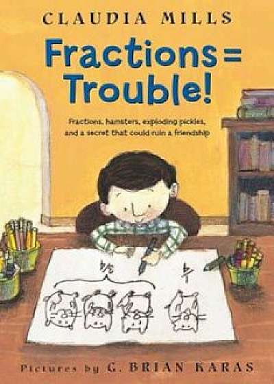 Fractions = Trouble!, Paperback/Claudia Mills