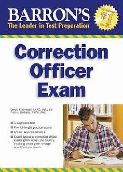 Barron's Correction Officer Exam, 4th Edition, Paperback/Donald J. Schroeder Ph. D.