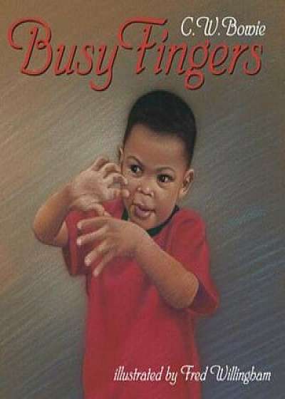 Coperta cărții Busy Fingers, Hardcover/C. W. Bowie de C. W. Bowie