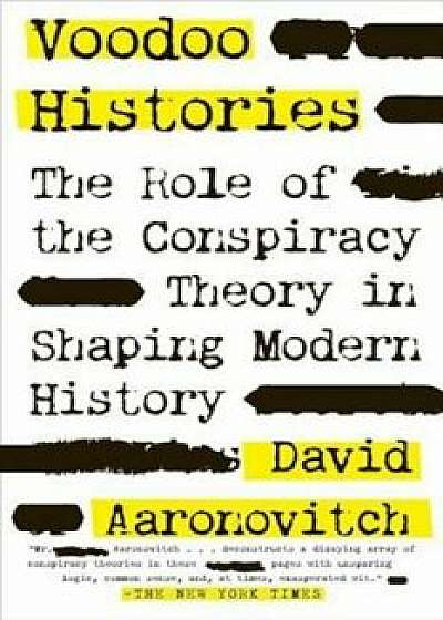 Voodoo Histories: The Role of the Conspiracy Theory in Shaping Modern History, Paperback/David Aaronovitch