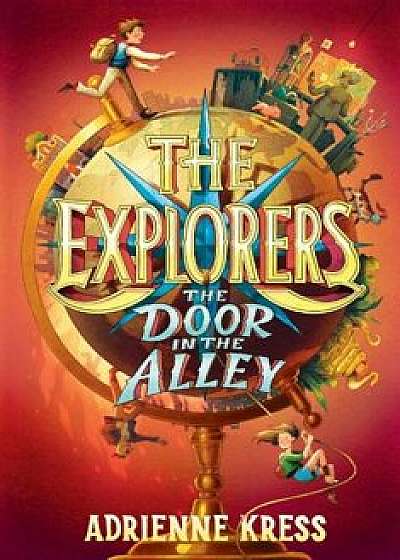 The Explorers: The Door in the Alley, Paperback/Adrienne Kress