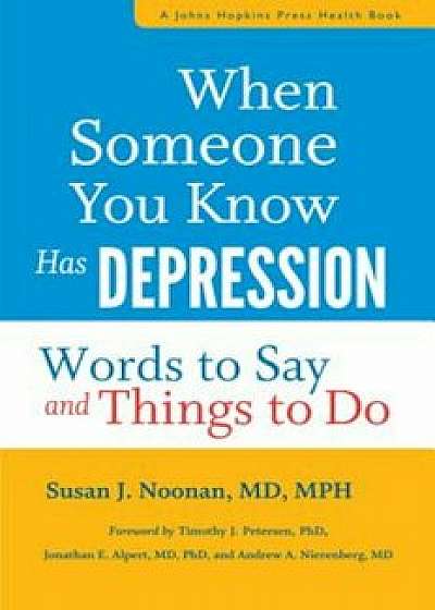 When Someone You Know Has Depression: Words to Say and Things to Do, Paperback/Susan J. Noonan