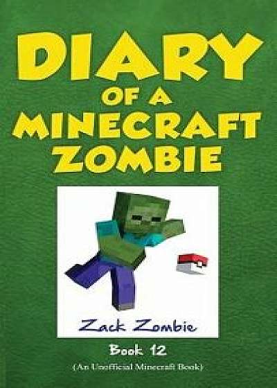 Diary of a Minecraft Zombie, Book 12: Pixelmon Gone!, Hardcover/Zack Zombie