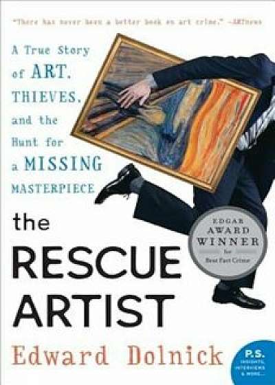 The Rescue Artist: A True Story of Art, Thieves, and the Hunt for a Missing Masterpiece, Paperback/Edward Dolnick