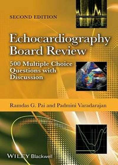 Echocardiography Board Review: 500 Multiple Choice Questions with Discussion, Paperback (2nd Ed.)/Ramdas G. Pai