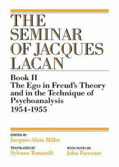 The Ego in Freud's Theory and in the Technique of Psychoanalysis, 1954-1955, Paperback/Jacques Lacan