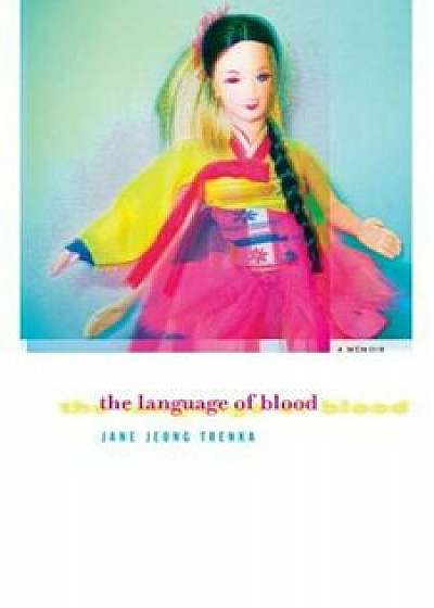 The Language of Blood, Paperback/Jane Jeong Trenka