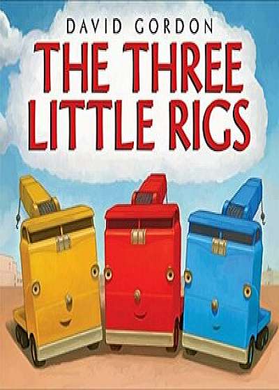 The Three Little Rigs, Hardcover/David Gordon