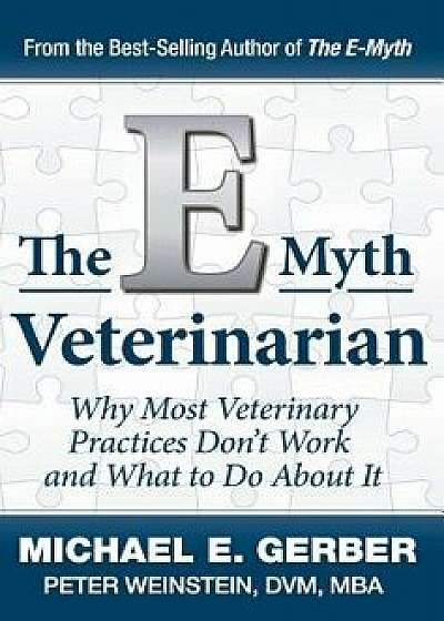 The E-Myth Veterinarian, Hardcover/Michael E. Gerber